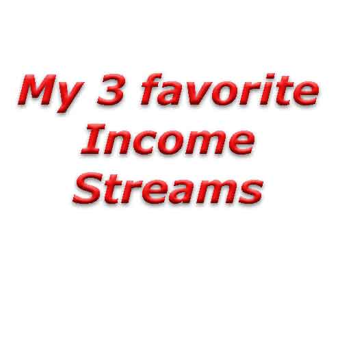 My 3 favorite income streams